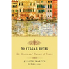 No Vulgar Hotel: The Desire and Pursuit of Venice - Paperback