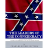 The Leaders of the Confederacy: The Lives and Legacies of Jefferson Davis, Robert E. Lee, and Stonewall Jackson - Paperback