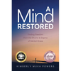 A Mind Restored: Finding Freedom from the Shame and Stigma of Mental Illness - Paperback