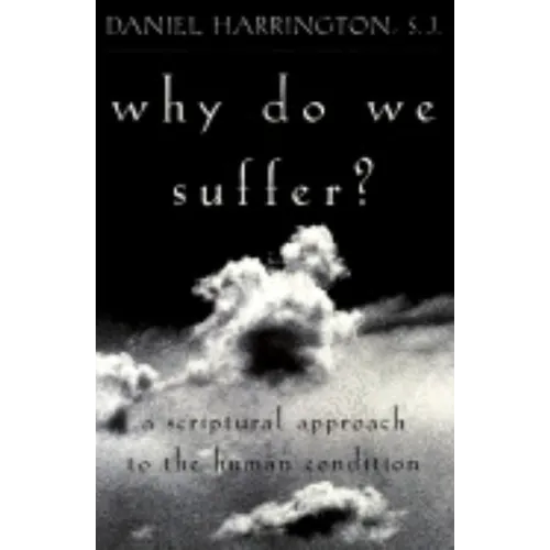 Why Do We Suffer?: A Scriptural Approach to the Human Condition - Paperback