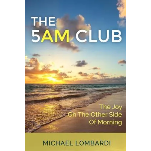 The 5 AM Club: The Joy On The Other Side Of Morning - Paperback