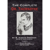 The Complete Dr. Thorndyke - Volume IV: A Silent Witness, Helen Vardon's Confession and The Cat's Eye - Hardcover