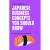 Japanese Business Concepts You Should Know: Kaizen, Kanban, JIT .... - Paperback