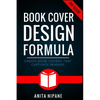 Book Cover Design Formula: Create Book Covers That Captivate Readers: Complete DIY Book Cover Design Guide for Self-published and Indie Authors - Paperback