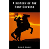 A History of the Pony Express - Hardcover