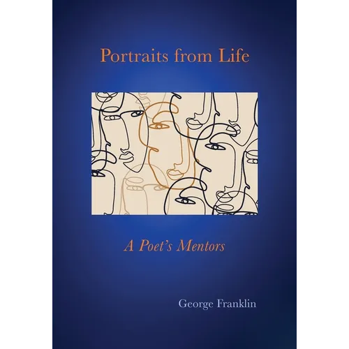 Portraits From Life: A Poet's Mentors - Paperback