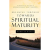 Breaking Through Towards Spiritual Maturity - Hardcover