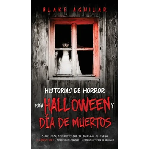 Historias de Horror para Halloween y Día de Muertos: Casos Escalofriantes que te Quitaran el Sueño. 2 Libros en 1 - Cementerios Embrujados, Historias - Hardcover