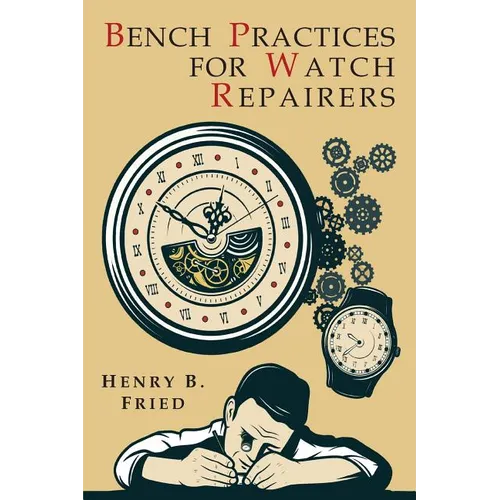 Bench Practices for Watch Repairers - Paperback