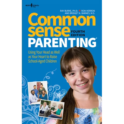 Common Sense Parenting, 4th Edition: Using Your Head as Well as Your Heart to Raise School-Aged Children - Paperback