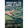 Managing the Local Climate: A Third Way to Respond to Climate Change - Hardcover