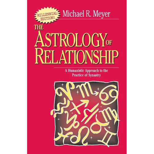 The Astrology of Relationships: A Humanistic Approach to the Practice of Synastry - Paperback