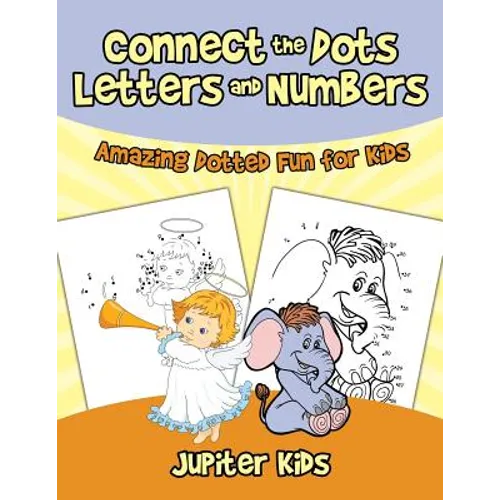 Connect the Dots Letters and Numbers: Amazing Dotted Fun for Kids - Paperback
