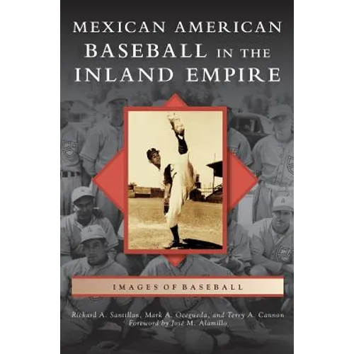 Mexican American Baseball in the Inland Empire - Hardcover