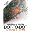 Mum's Book of Relaxing Dot-to-dot: Animals & Nature - Paperback