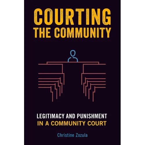 Courting the Community: Legitimacy and Punishment in a Community Court - Paperback