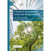 A Guide to Sustainable Corporate Responsibility: From Theory to Action - Paperback