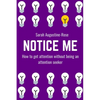 Notice Me: How to get attention without being an attention seeker - Paperback