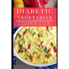 Diabetic Vegetarian Cookbook: Healthy and Delicious Diabetic Diet Vegetarian Recipes - Paperback