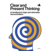 Clear and Present Thinking, Second Edition: A Handbook in Logic and Rationality - Paperback