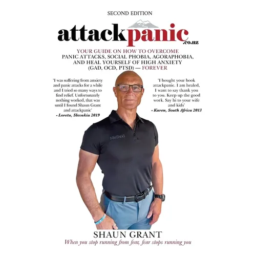 Attack Panic: Your Guide on How to Overcome Panic Attacks, Social Phobia, Agoraphobia, and Heal Yourself of High Anxiety (Gad, Ocd, Ptsd)- Forever - Paperback