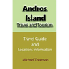 Andros Island Travel and Tourism: Travel Guide and Locations information - Paperback