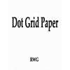 Dot Grid Paper: 100 Pages 8.5" X 11" - Paperback