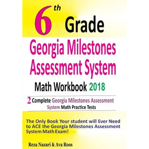 6th Grade Georgia Milestones Assessment System Math Workbook 2018: The Most Comprehensive Review for the Math Section of the GMAS TEST - Paperback