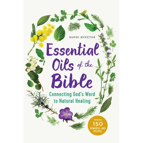 Essential Oils of the Bible: Connecting God's Word to Natural Healing - Paperback