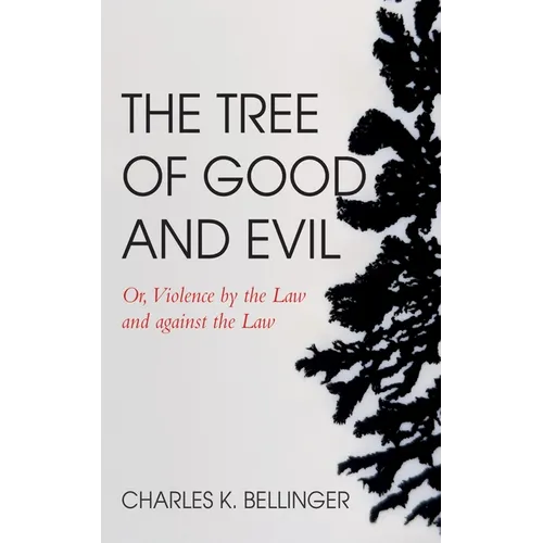 The Tree of Good and Evil: Or, Violence by the Law and Against the Law - Paperback