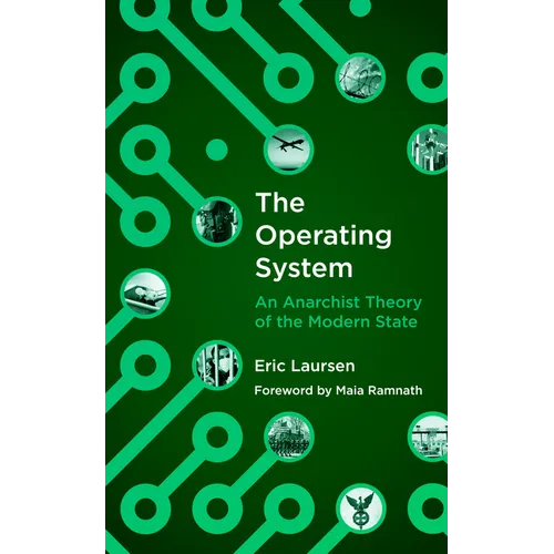 The Operating System: An Anarchist Theory of the Modern State - Paperback