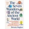 The Seven Wonders of the Ancient World: An Extraordinary New Journey Through History's Greatest Treasures - Paperback