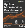 Python Microservices Development - Second Edition: Build efficient and lightweight microservices using the Python tooling ecosystem - Paperback