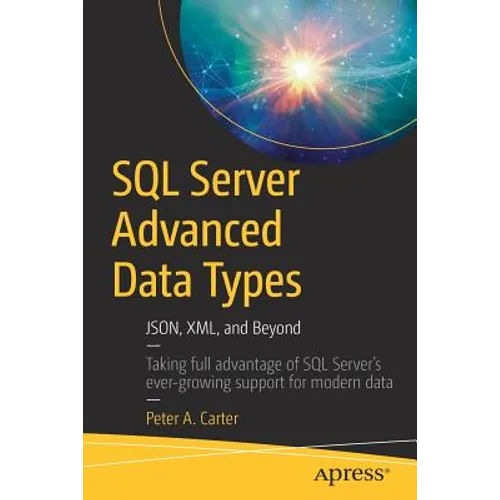 SQL Server Advanced Data Types: Json, XML, and Beyond - Paperback