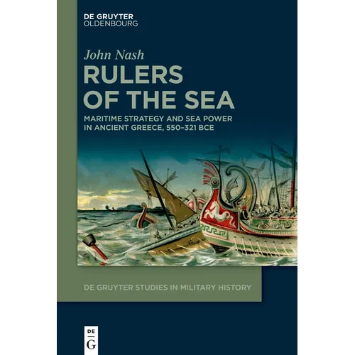 Rulers of the Sea: Maritime Strategy and Sea Power in Ancient Greece, 550-321 Bce - Hardcover