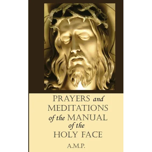 Prayers and Meditations of the Manual of the Holy Face - Paperback