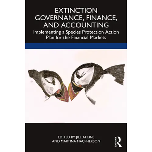 Extinction Governance, Finance and Accounting: Implementing a Species Protection Action Plan for the Financial Markets - Paperback