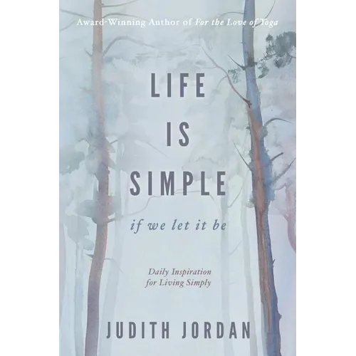 Life Is Simple: if we let it be: Daily Inspiraton for Living Simply - Paperback
