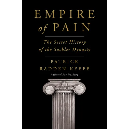 Empire of Pain: The Secret History of the Sackler Dynasty - Hardcover