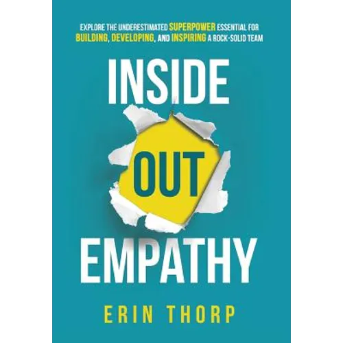 Inside Out Empathy: Explore the underestimated superpower essential for building, developing, and inspiring a rock-solid team - Hardcover