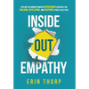 Inside Out Empathy: Explore the underestimated superpower essential for building, developing, and inspiring a rock-solid team - Hardcover