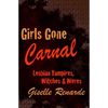 Girls Gone Carnal: Lesbian Vampires, Witches and Weres - Paperback