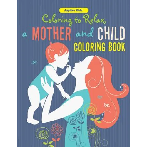 Coloring to Relax, a Mother and Child Coloring Book - Paperback
