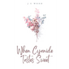 When Cyanide Tastes Sweet - Paperback