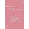Letters to my Granddaughter (hardback) - Hardcover
