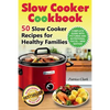Slow Cooker Cookbook (B&W): 50 Slow Cooker Recipes for Healthy Families - Paperback