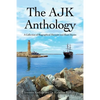 The AJK Anthology: A Collection of Biographical Memoirs and Short Stories - Paperback