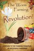 The Worm Farming Revolution: A Return to the Founding Principles of Successful Gardening - Paperback