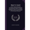 Mayor Vs. Council: Should A System Of Municipal Government, Concentrating All Executive And Administrative Powers In The Mayor, Be Adopte - Paperback