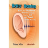 Better Hearing: How to Improve Hearing Without a Hearing Aid and Treat Tinnitus Naturally - Paperback